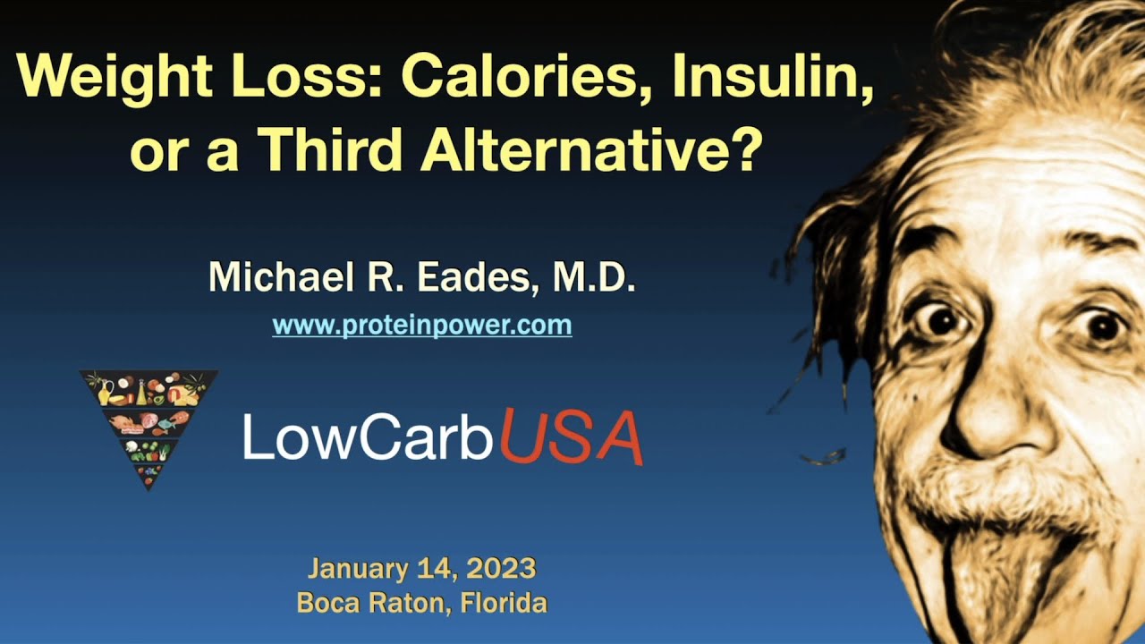 Dr. Michael Eades – ‘Weight Loss: Calories, Insulin, or a Third Alternative?’