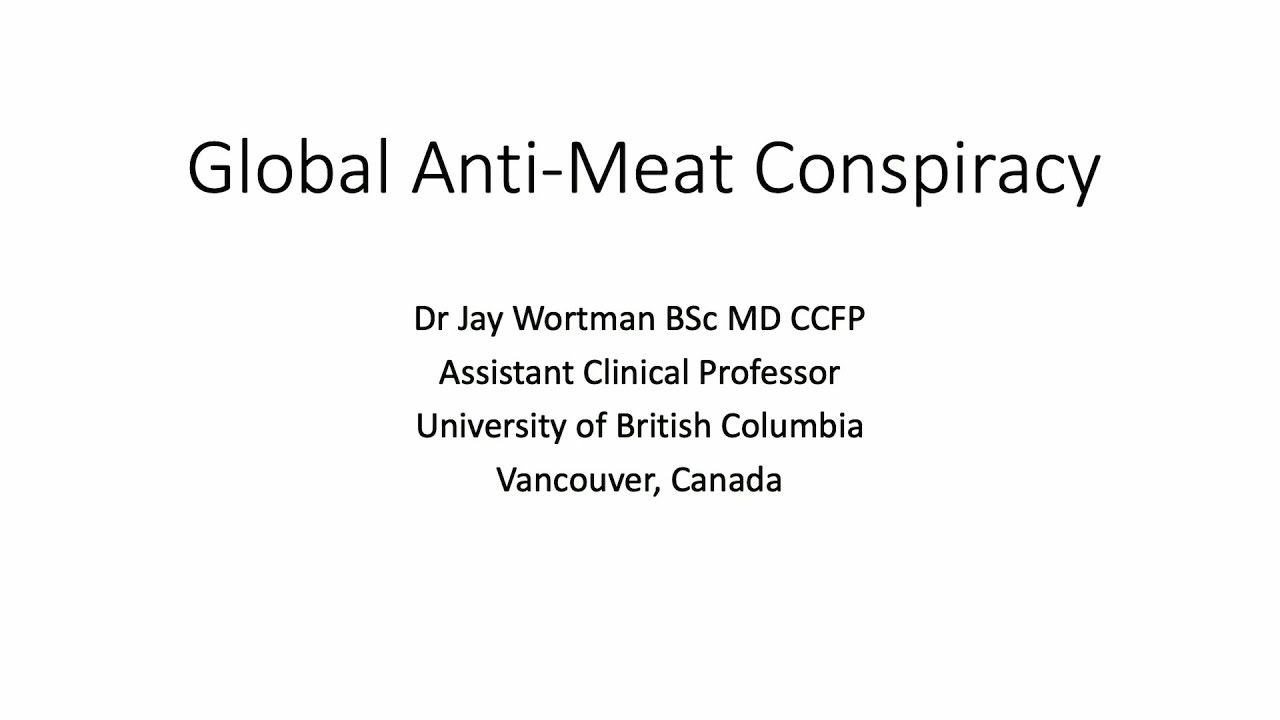 Dr. Jay Wortman – ‘Global Anti-Meat Conspiracy’