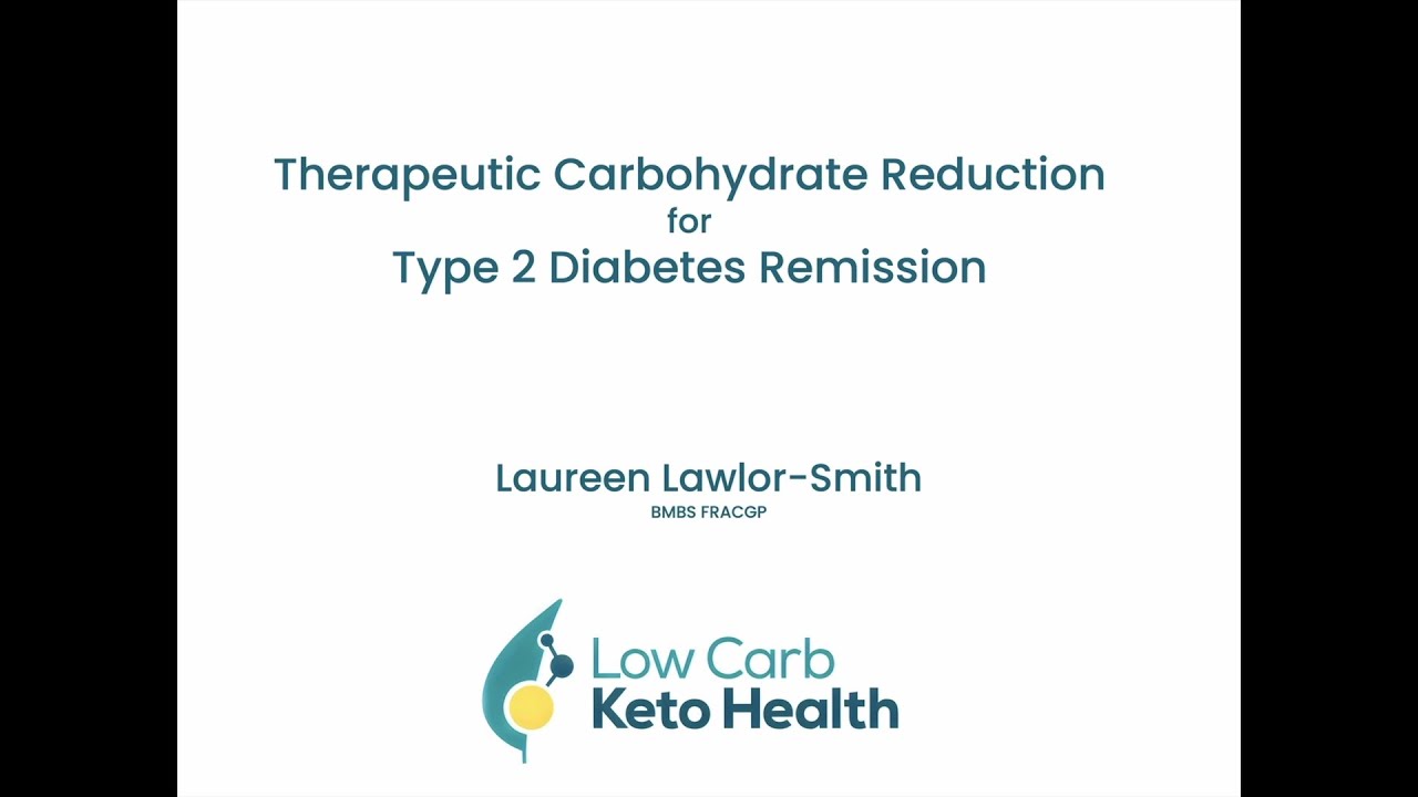 Dr. Laureen Lawlor-Smith – ‘Therapeutic Carbohydrate Reduction for Type 2 Diabetes Remission’